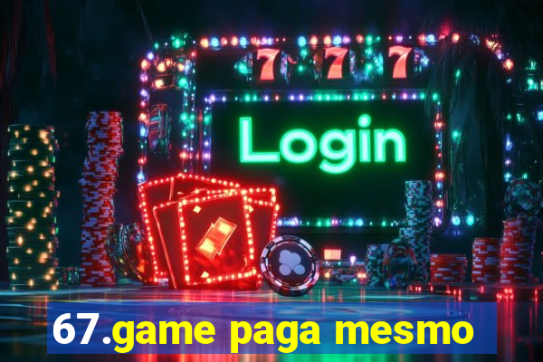 67.game paga mesmo